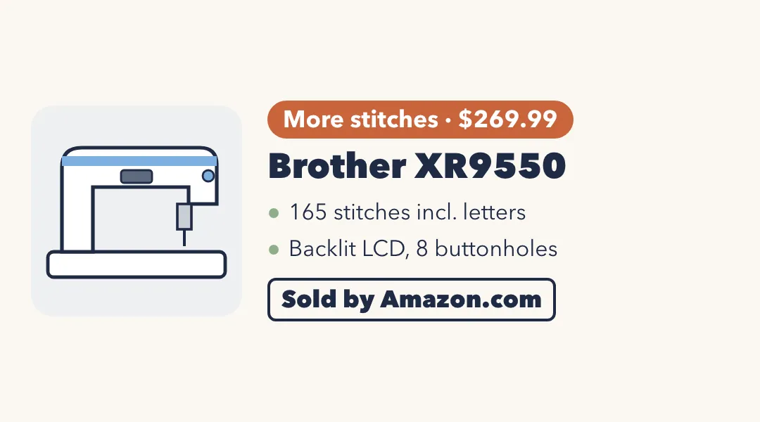 Drawing of a white sewing machine. Brother XR9550: more stitches, $269.99; 165 stitches including letters; backlit LCD, 8 buttonholes. Sold by Amazon.com.