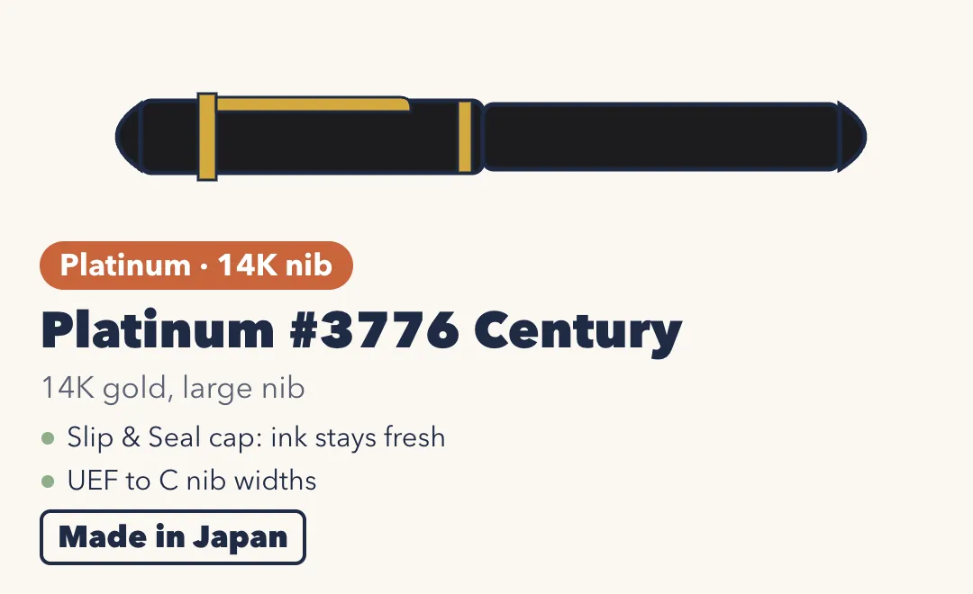 Drawing of the Platinum #3776 Century, a black fountain pen with gold trim and rounded ends. 14K gold, large nib; Slip & Seal cap keeps the ink fresh; UEF to C nib widths. Made in Japan.
