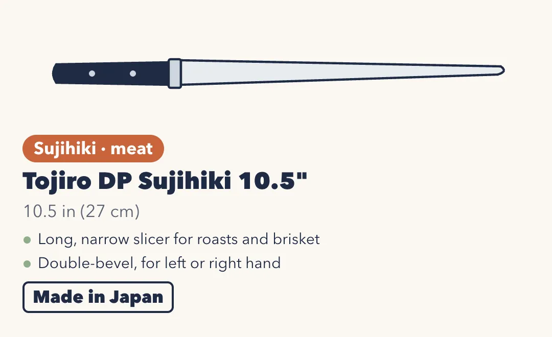 Drawing of the Tojiro DP Sujihiki 10.5-inch, a long, narrow slicing knife with a black handle and steel bolster. 10.5 inches (27 cm). Long, narrow slicer for roasts and brisket; double-bevel, for left or right hand. Made in Japan.